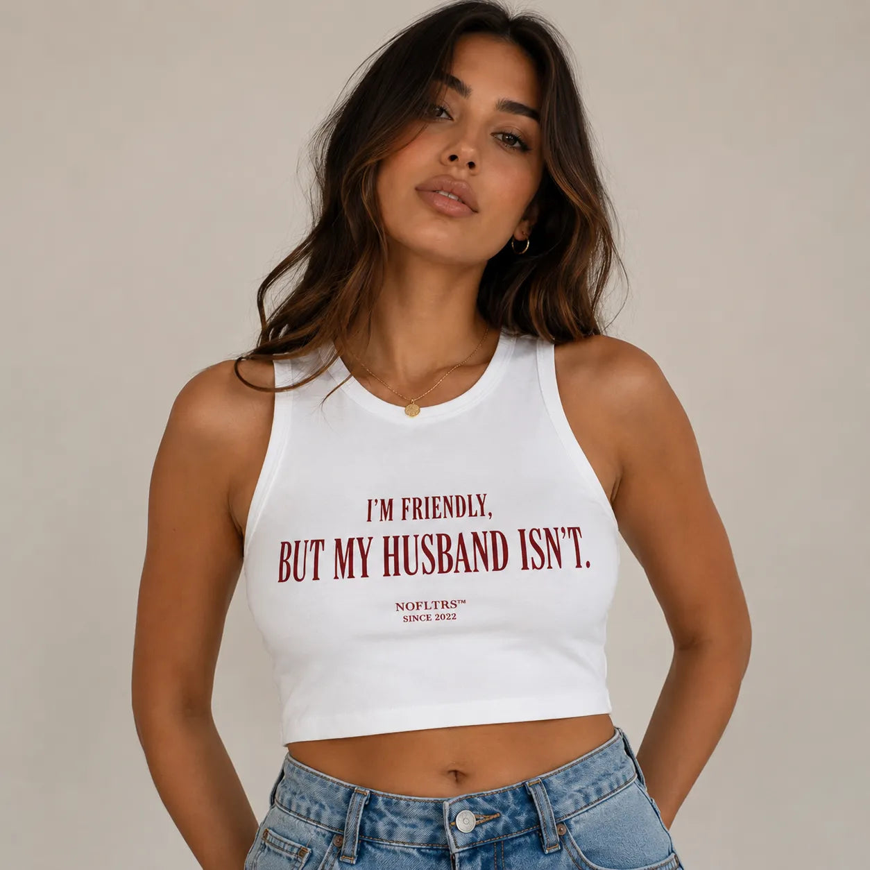 I'M FRIENDLY, BUT MY HUSBAND ISN'T CROP TANK