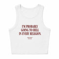 I'M PROBABLY GOING TO HELL IN EVERY RELIGION CROP TANK