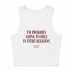 I'M PROBABLY GOING TO HELL IN EVERY RELIGION CROP TANK