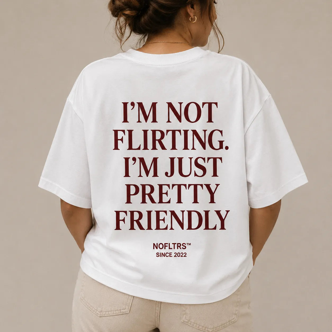 I'M NOT FLIRTING. I'M JUST PRETTY FRIENDLY