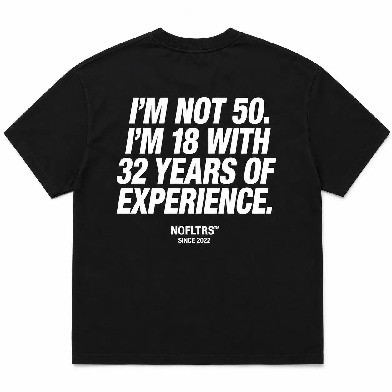 I'M NOT 50. I'M 18 WITH 32 YEARS OF EXPERIENCE