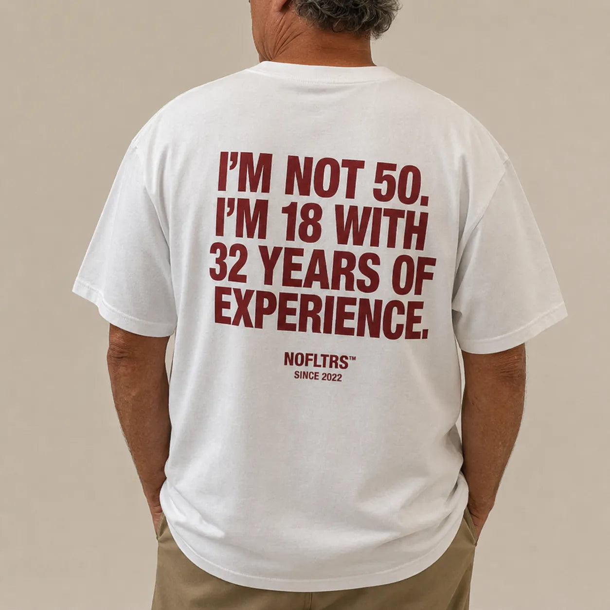 I'M NOT 50. I'M 18 WITH 32 YEARS OF EXPERIENCE