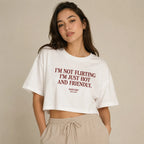 I'M NOT FLIRTING I'M JUST HOT AND FRIENDLY CROP TEE