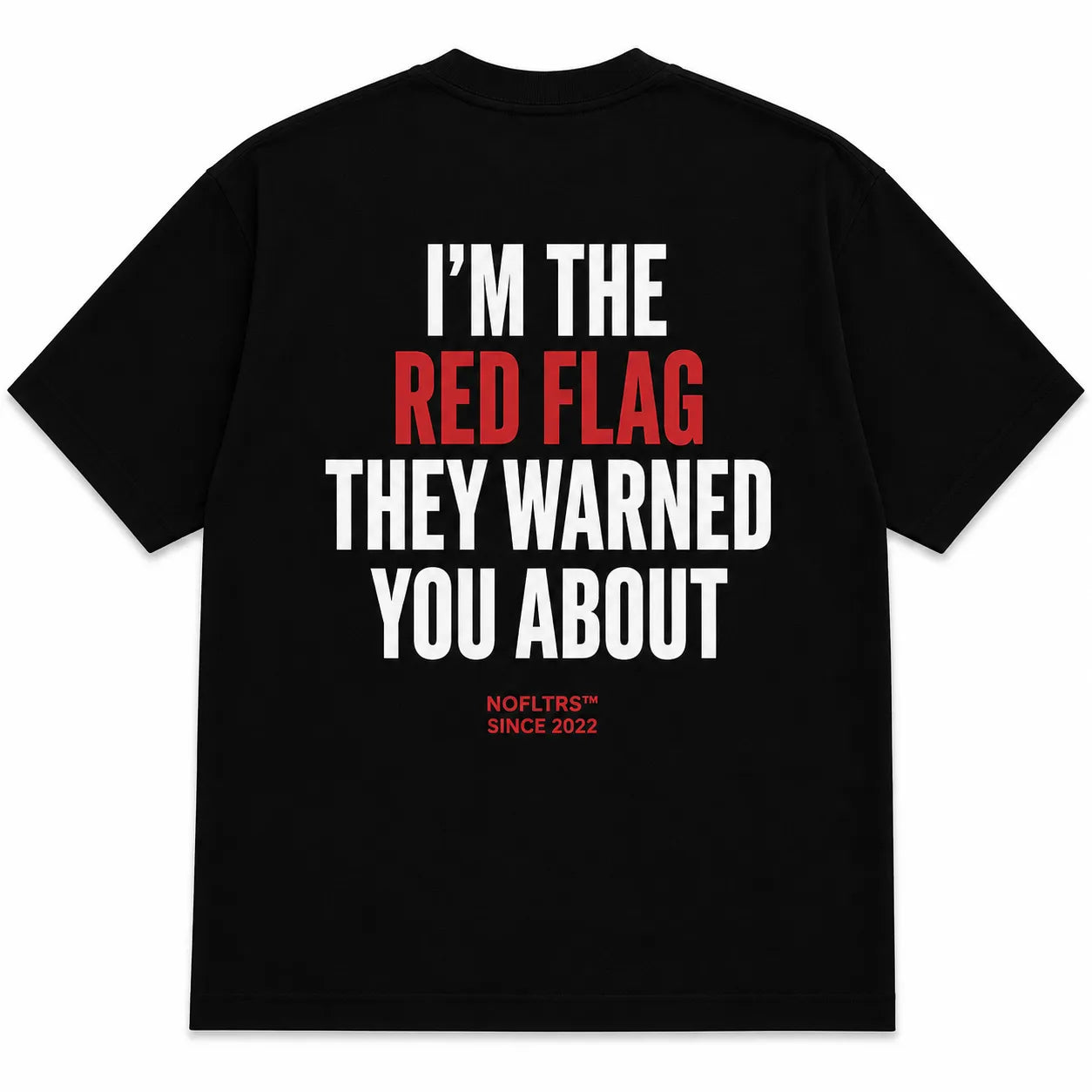 I'M THE RED FLAG THEY WARNED YOU ABOUT