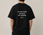 I'M THE STORY HE TELLS HIS FRIENDS