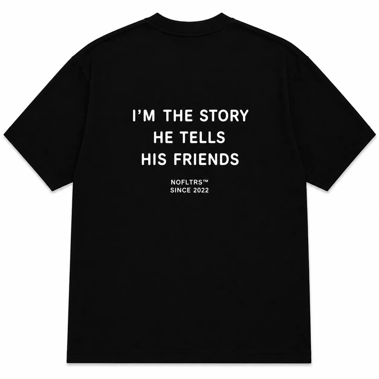 I'M THE STORY HE TELLS HIS FRIENDS