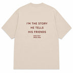 I'M THE STORY HE TELLS HIS FRIENDS