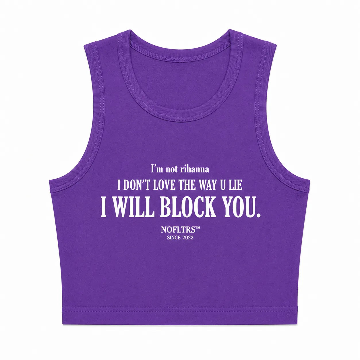 I'M NOT RIHANNA I DON'T LOVE THE WAY U LIE I WILL BLOCK YOU CROP TANK