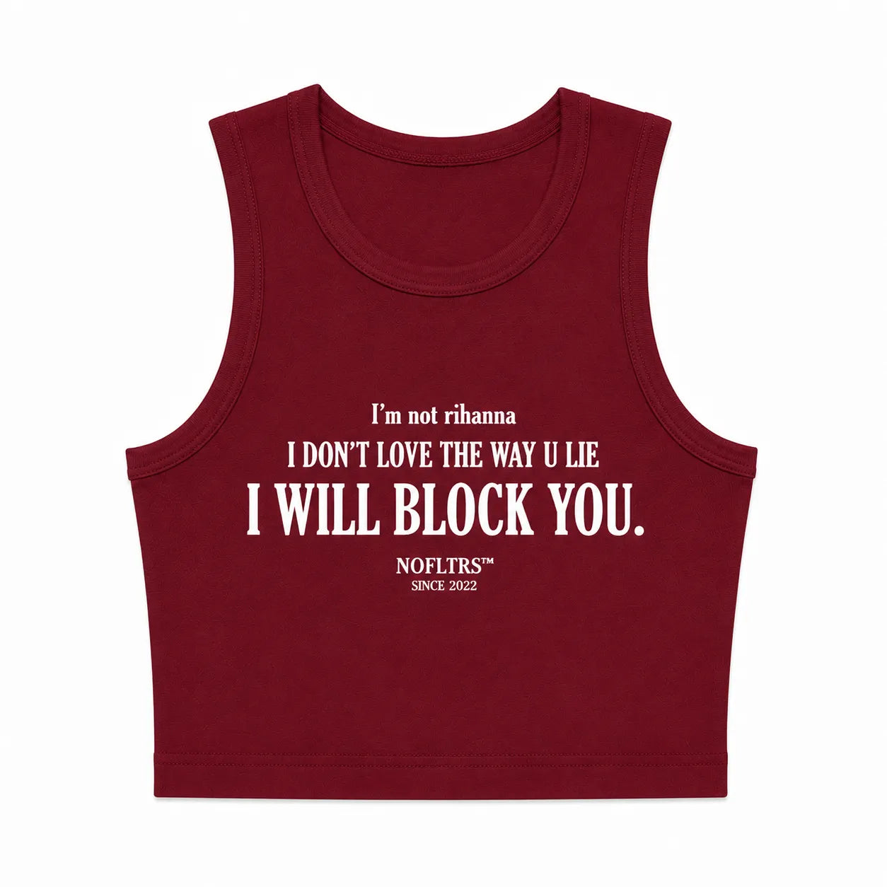 I'M NOT RIHANNA I DON'T LOVE THE WAY U LIE I WILL BLOCK YOU CROP TANK