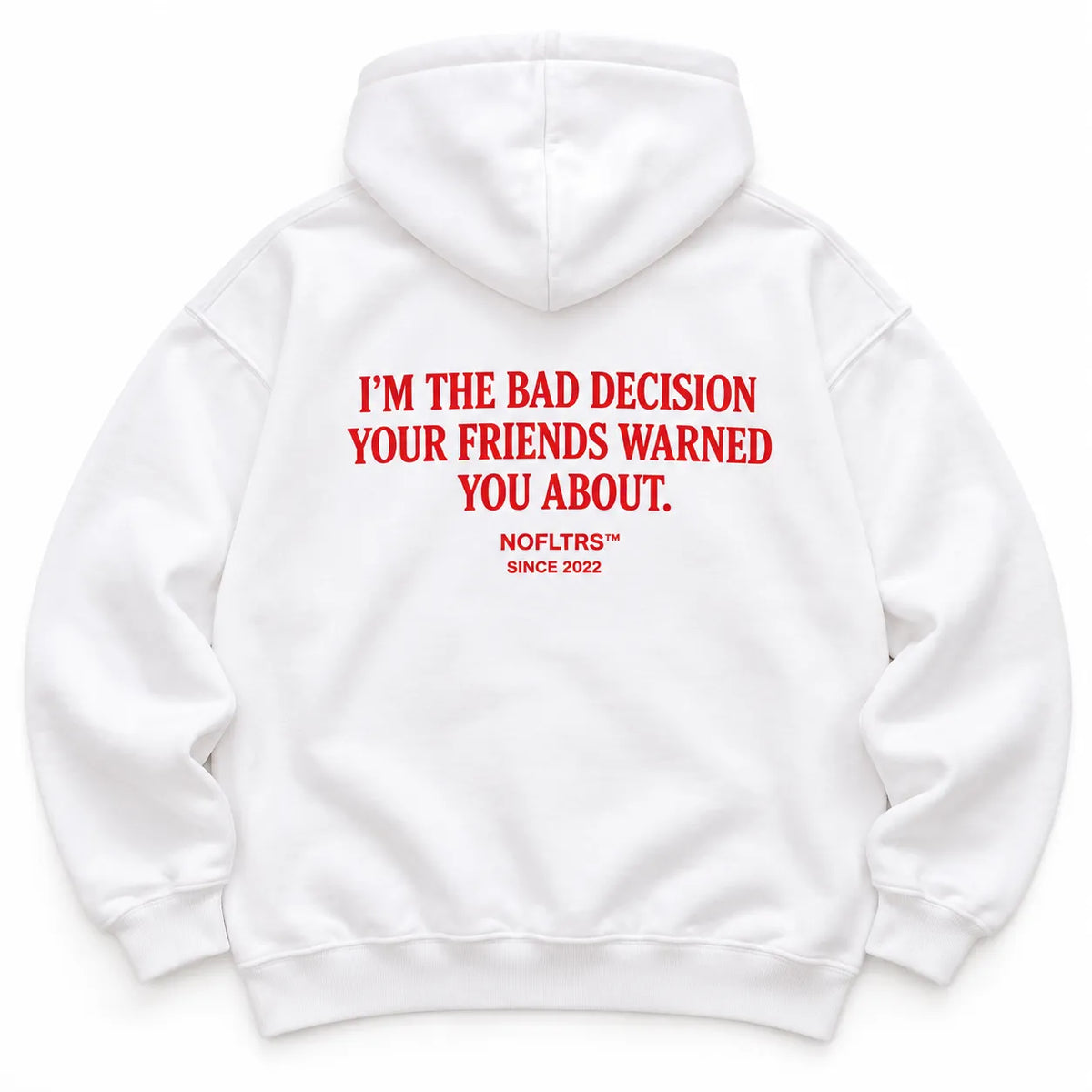 I'M THE BAD DECISION YOUR FRIENDS WARNED YOU ABOUT HOODIE