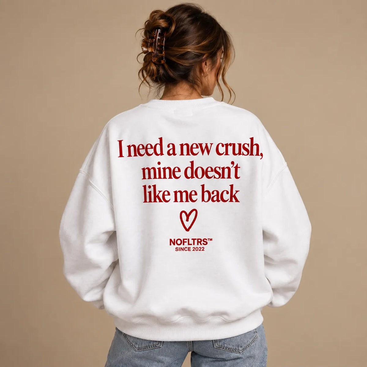 I NEED A NEW CRUSH MINE DOESNT LIKE ME BACK SWEATSHIRT