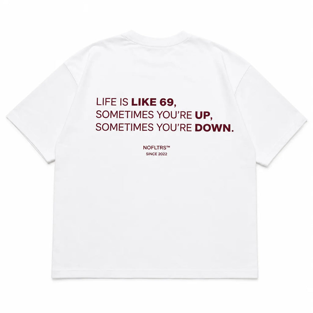 LIFE IS LIKE 69, SOMETIMES YOU'RE UP, SOMETIMES YOU'RE DOWN