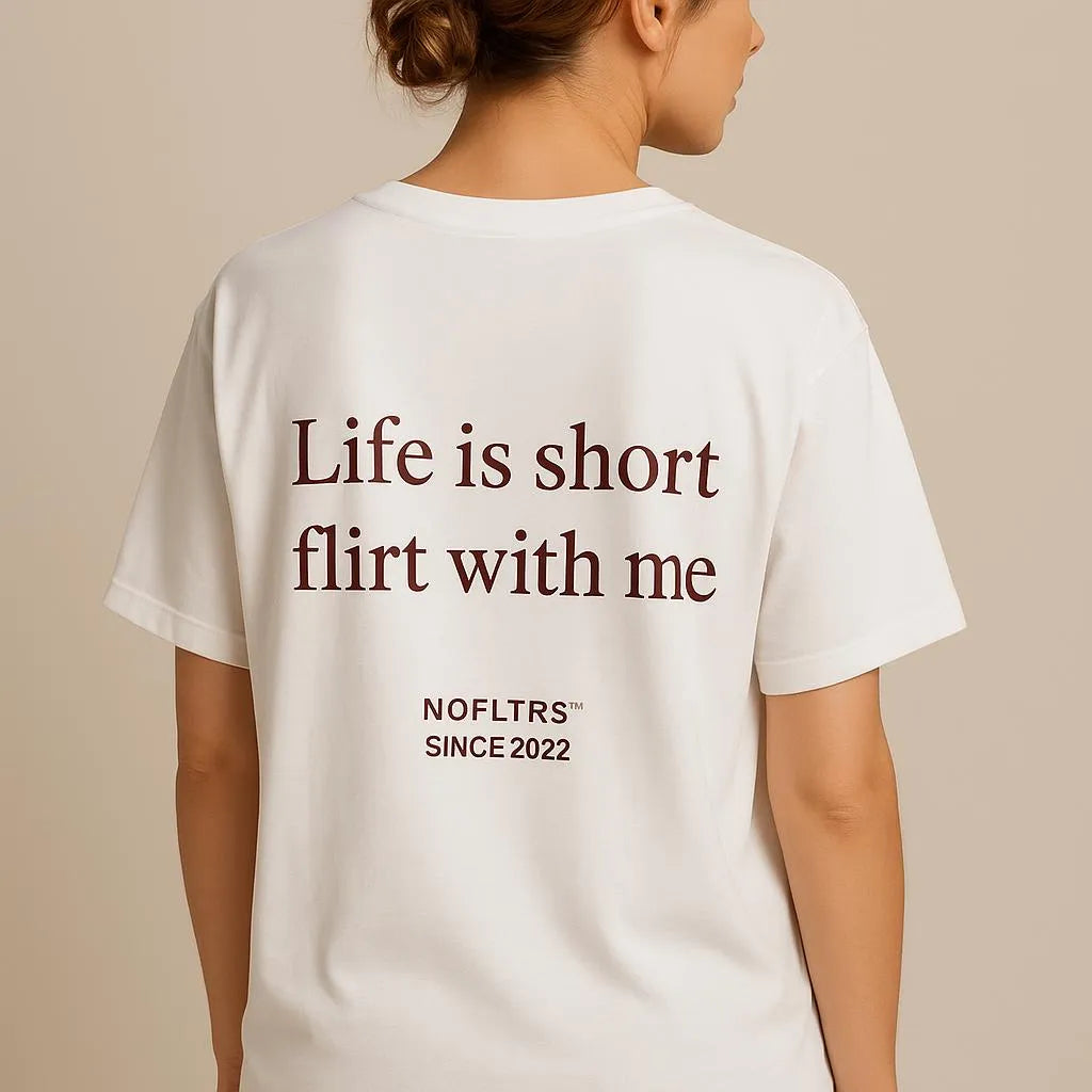 LIFE IS SHORT FLIRT WITH ME