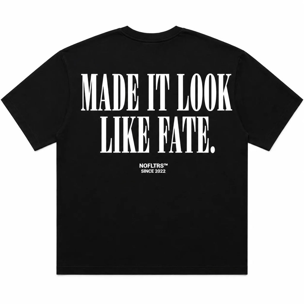 MADE IT LOOK LIKE FATE.