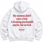 MY MOMMA DIDN'T RAISE A FOOL HOODIE