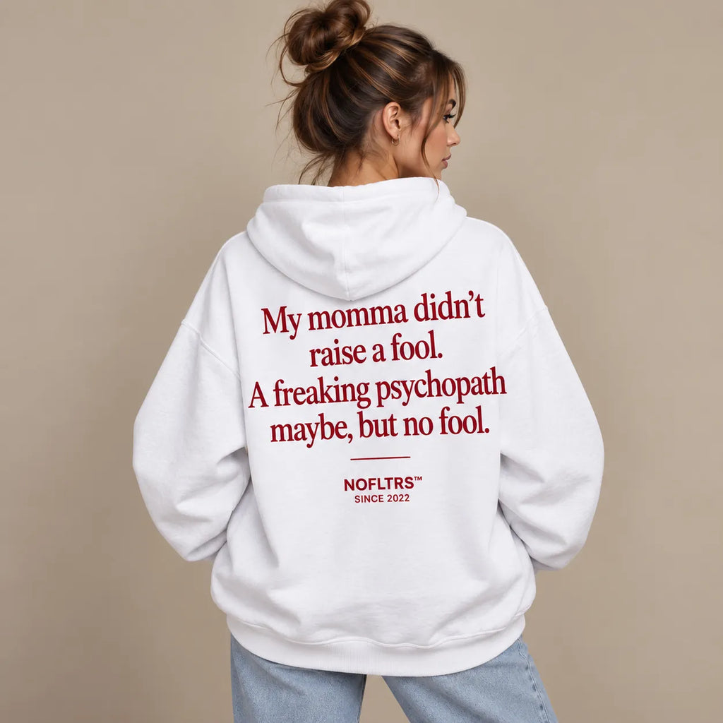 MY MOMMA DIDN'T RAISE A FOOL HOODIE