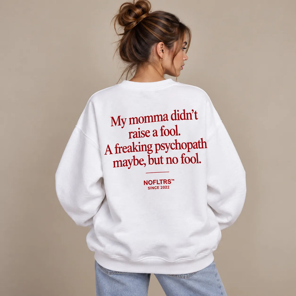 MY MOMMA DIDN'T RAISE A FOOL SWEATSHIRT