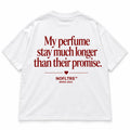 MY PERFUME STAY MUCH LONGER THAN THEIR PROMISE