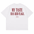 MY TASTE HAS RED FLAGS