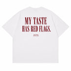 MY TASTE HAS RED FLAGS