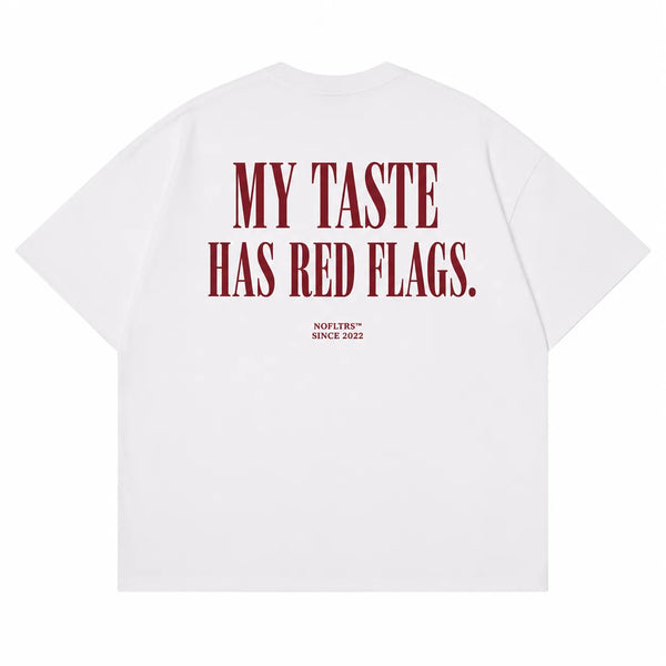 MY TASTE HAS RED FLAGS