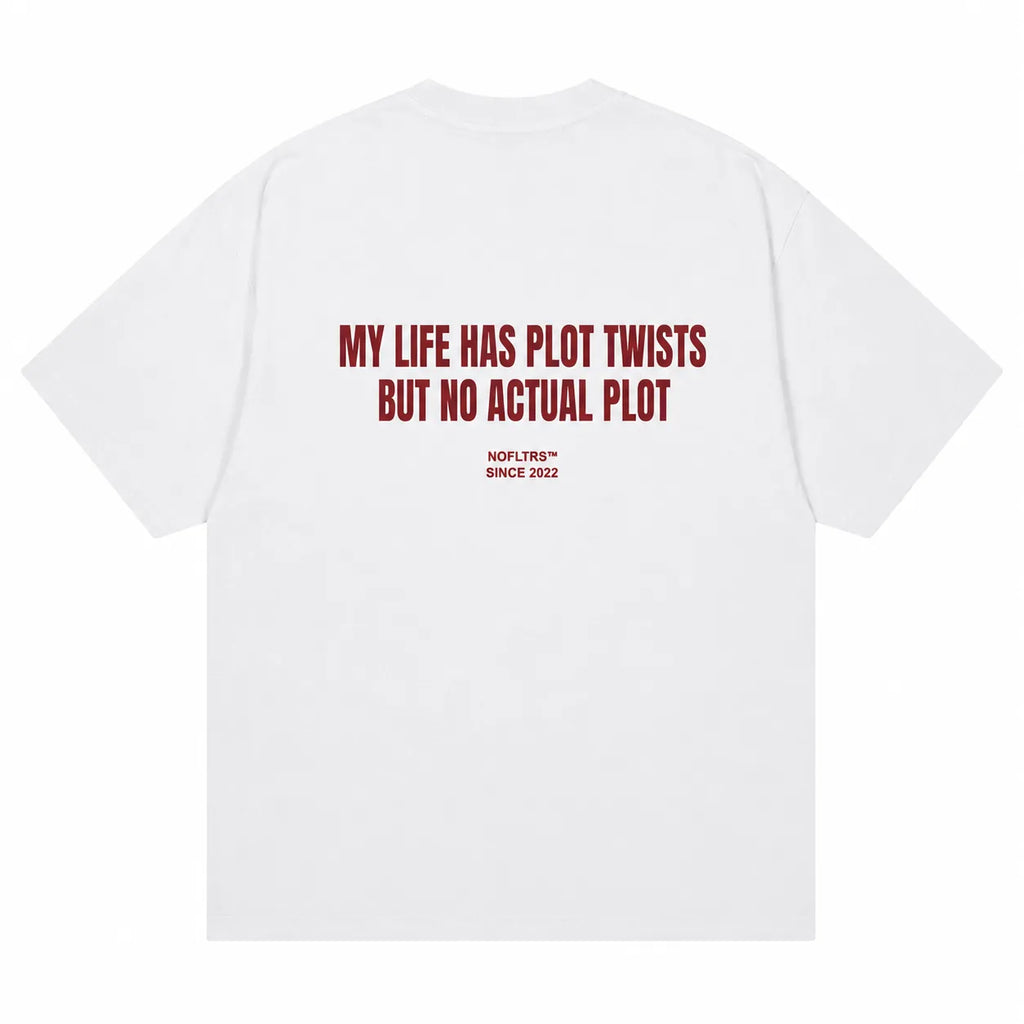 MY LIFE HAS PLOT TWISTS BUT NO ACTUAL PLOT