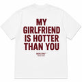 MY GIRLFRIEND IS HOTTER THAN YOU