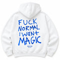 F*** NORMAL I WANT MAGIC HOODIE