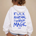 F*** NORMAL I WANT MAGIC HOODIE