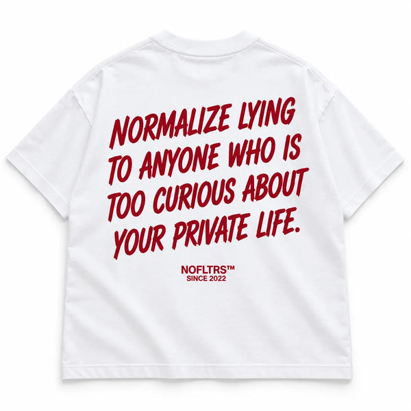 NORMALIZE LYING TO ANYONE WHO IS TOO CURIOUS ABOUT YOUR PRIVATE LIFE