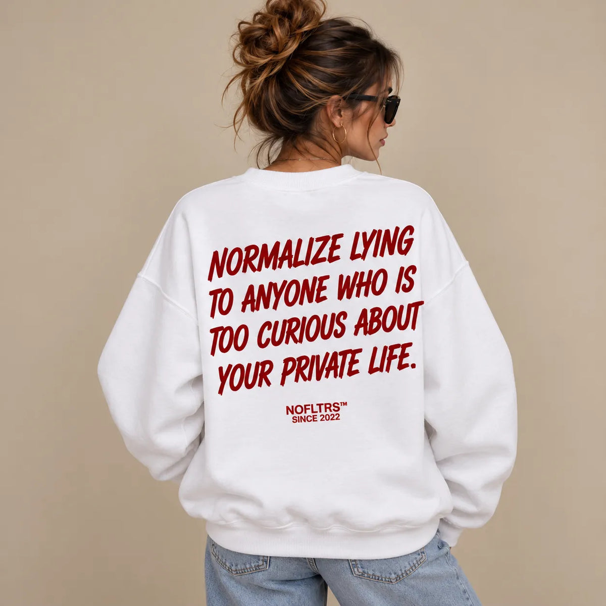 NORMALIZE LYING TO ANYONE WHO IS TOO CURIOUS ABOUT YOUR PRIVATE LIFE SWEATSHIRT