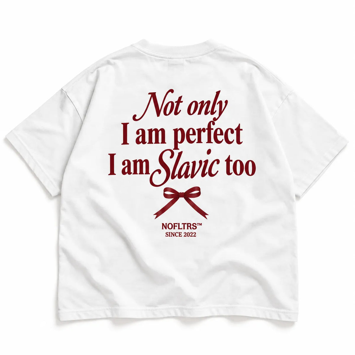 NOT ONLY I AM PERFECT I AM SLAVIC TOO
