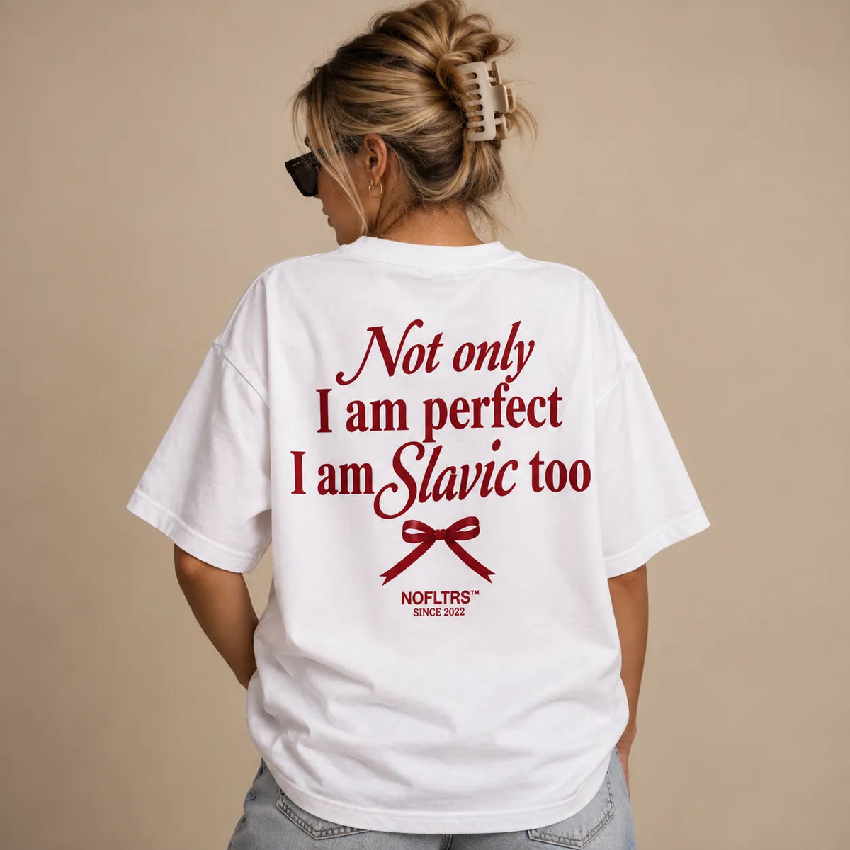 NOT ONLY I AM PERFECT I AM SLAVIC TOO