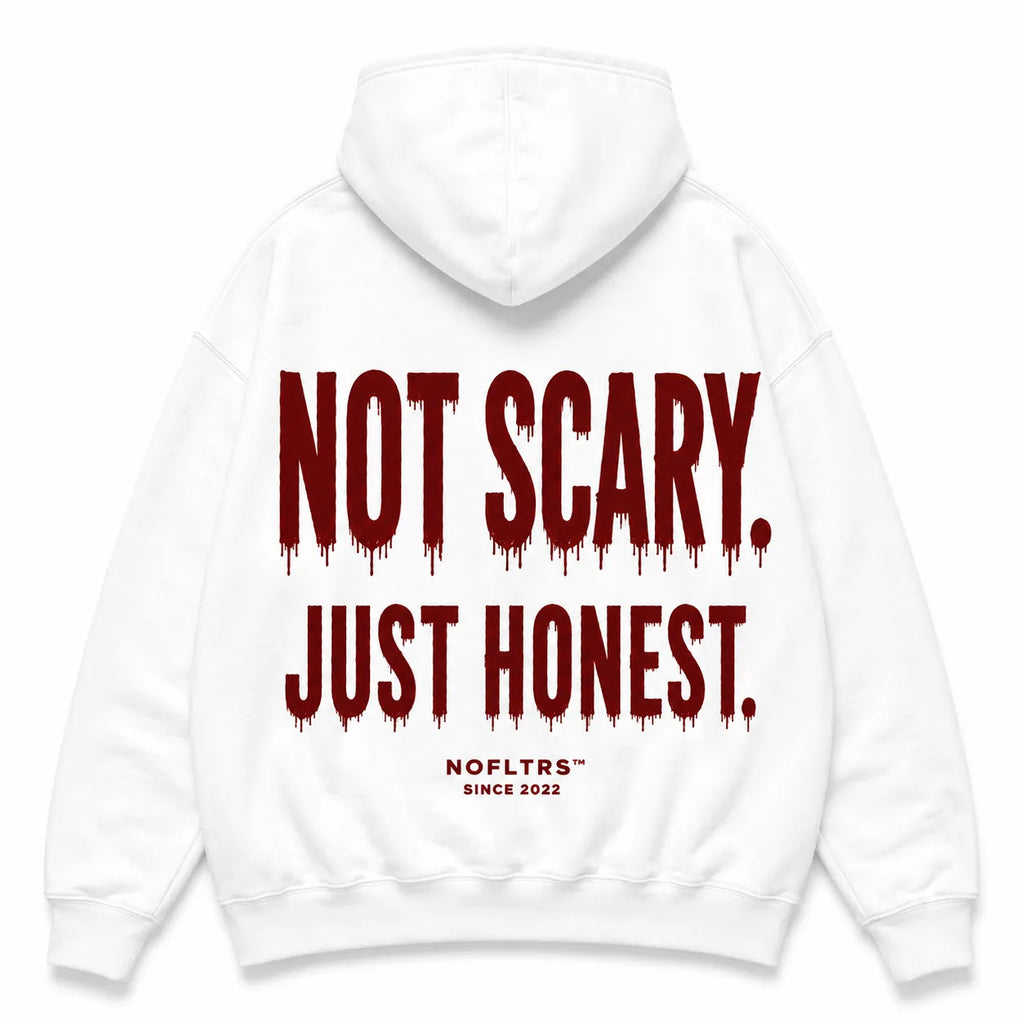NOT SCARY. JUST HONEST HOODIE