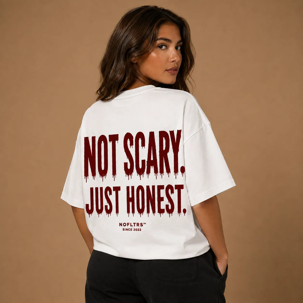 NOT SCARY. JUST HONEST