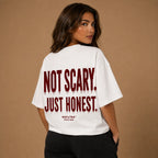 NOT SCARY. JUST HONEST
