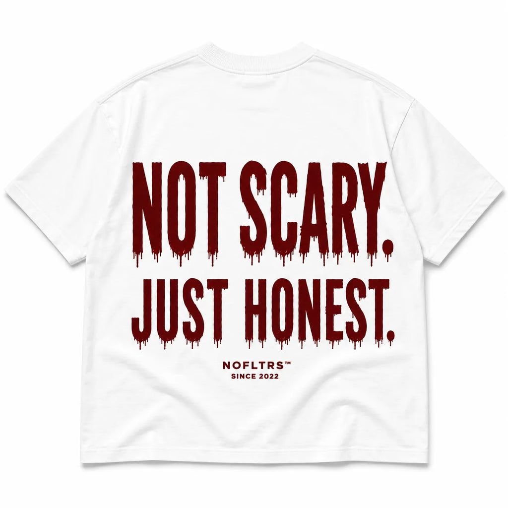 NOT SCARY. JUST HONEST