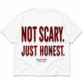 NOT SCARY. JUST HONEST
