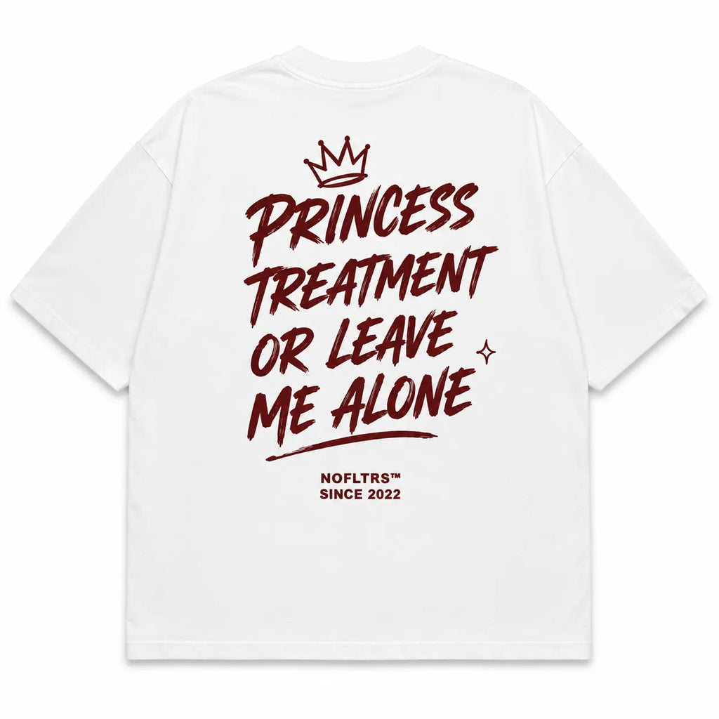 PRINCESS TREATMENT OR LEAVE ME ALONE