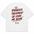 PRINCESS TREATMENT OR LEAVE ME ALONE