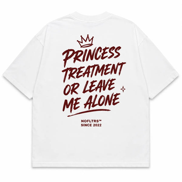 PRINCESS TREATMENT OR LEAVE ME ALONE
