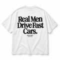 REAL MEN DRIVE FAST CARS