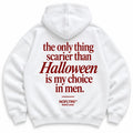 THE ONLY THING SCARIER THAN HALLOWEEN IS MY CHOICE IN MEN HOODIE