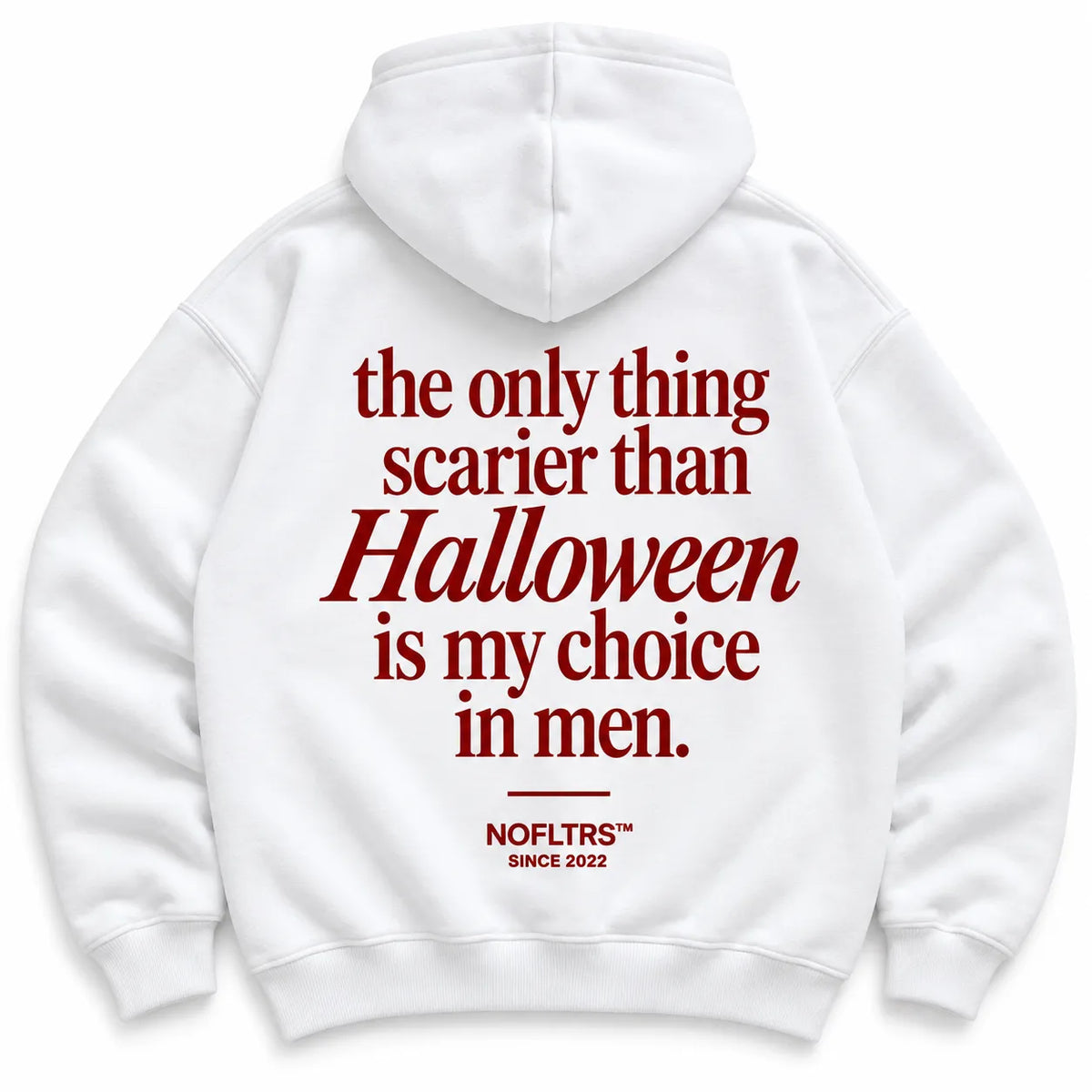THE ONLY THING SCARIER THAN HALLOWEEN IS MY CHOICE IN MEN HOODIE