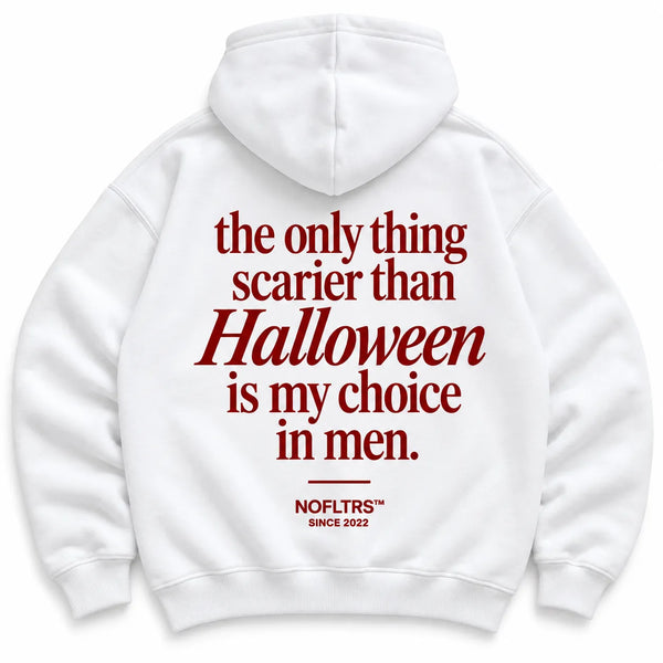 THE ONLY THING SCARIER THAN HALLOWEEN IS MY CHOICE IN MEN HOODIE