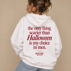 THE ONLY THING SCARIER THAN HALLOWEEN IS MY CHOICE IN MEN HOODIE