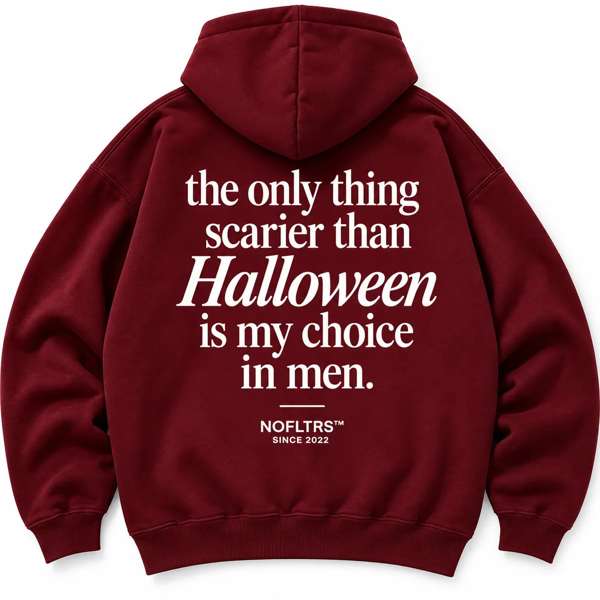 THE ONLY THING SCARIER THAN HALLOWEEN IS MY CHOICE IN MEN HOODIE