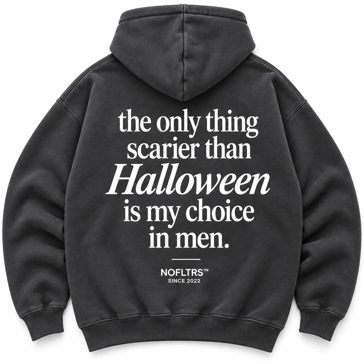 THE ONLY THING SCARIER THAN HALLOWEEN IS MY CHOICE IN MEN HOODIE