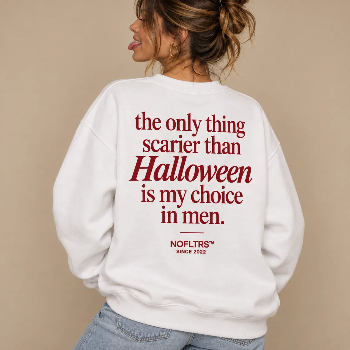THE ONLY THING SCARIER THAN HALLOWEEN IS MY CHOICE IN MEN SWEATSHIRT