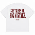 SHE TRUSTS ME. BIG MISTAKE.